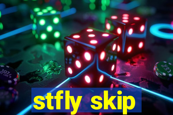 stfly skip