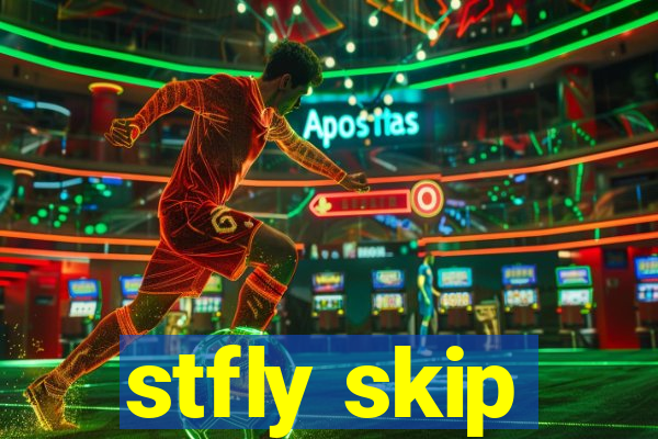 stfly skip