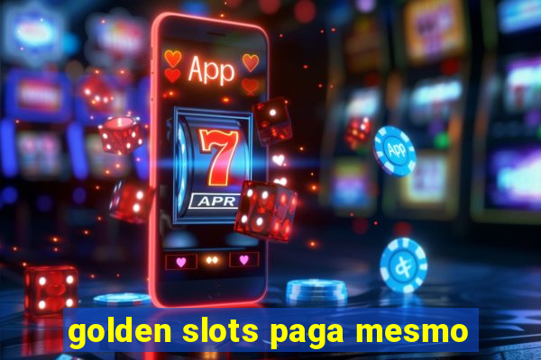 golden slots paga mesmo