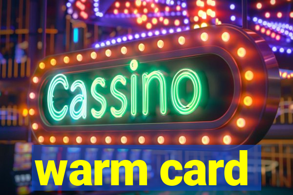 warm card