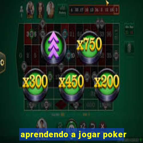 aprendendo a jogar poker