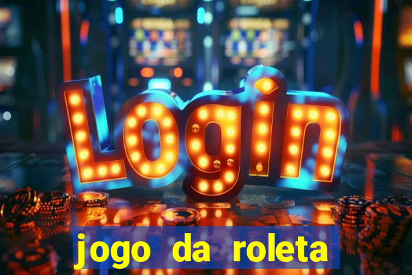 jogo da roleta online que ganha dinheiro