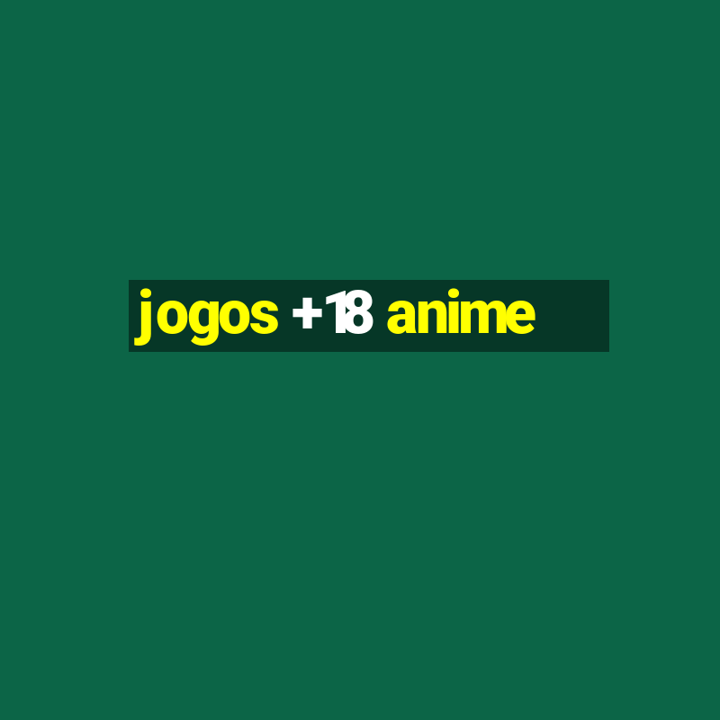 jogos +18 anime