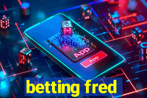 betting fred