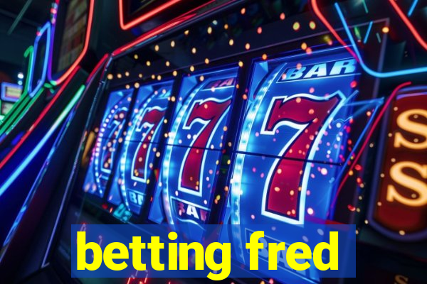 betting fred