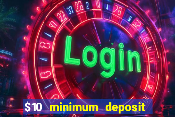 $10 minimum deposit casinos canada