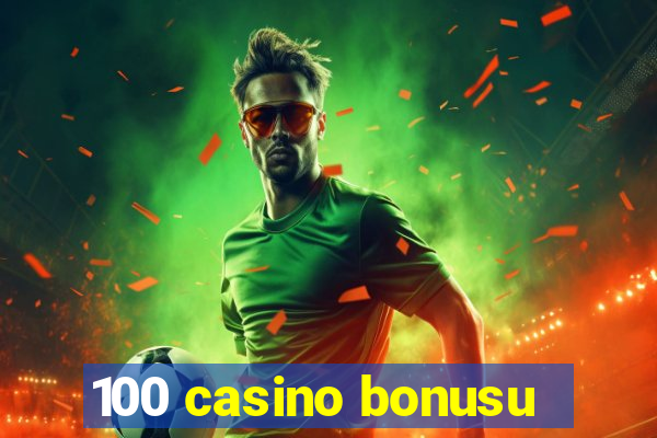 100 casino bonusu