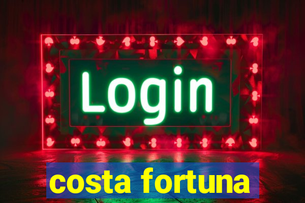 costa fortuna