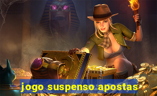 jogo suspenso apostas