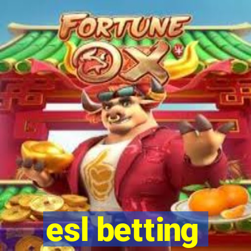 esl betting