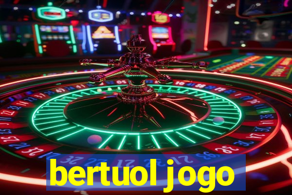 bertuol jogo