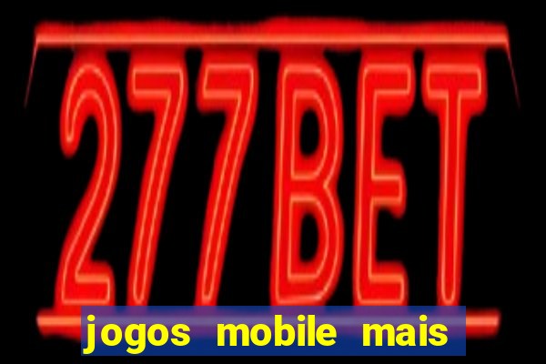 jogos mobile mais jogados no brasil