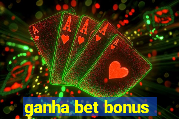 ganha bet bonus