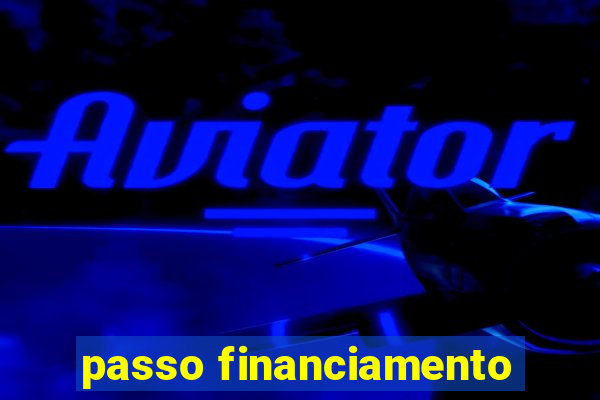 passo financiamento