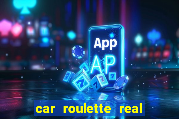 car roulette real cash game