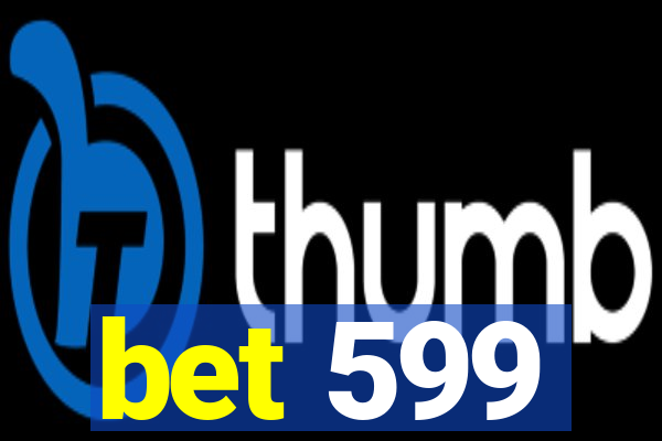 bet 599