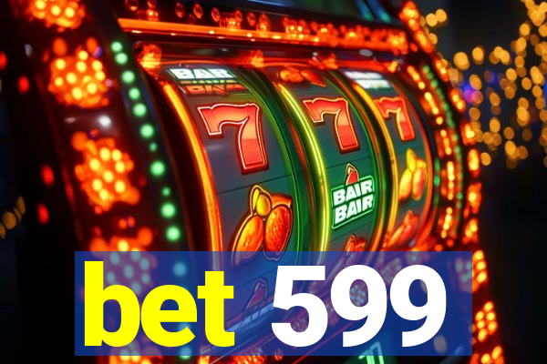 bet 599