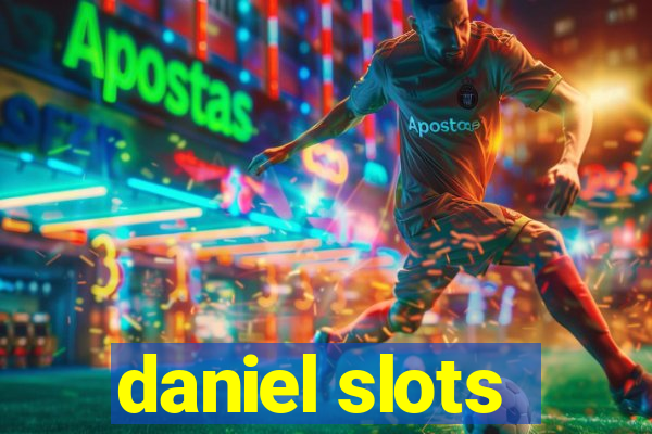 daniel slots