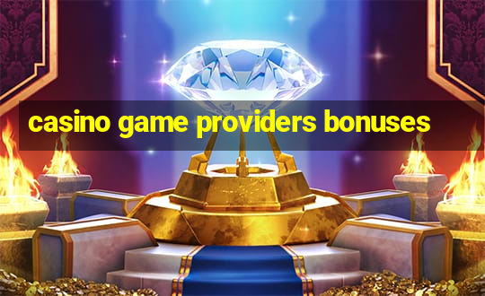 casino game providers bonuses