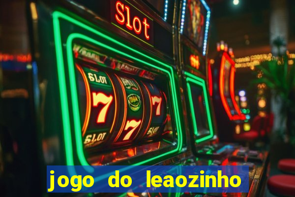 jogo do leaozinho que ganha dinheiro