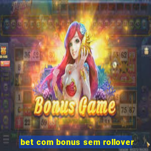 bet com bonus sem rollover