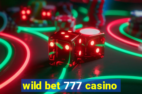 wild bet 777 casino