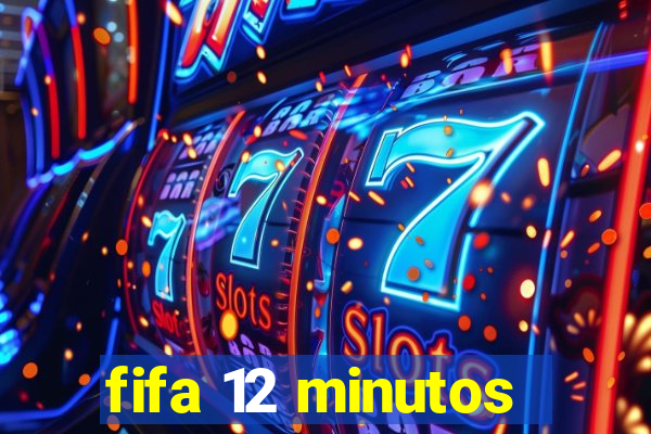 fifa 12 minutos