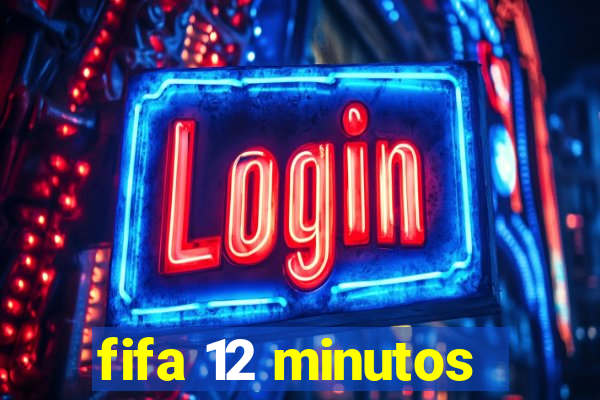 fifa 12 minutos