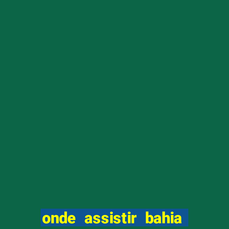 onde assistir bahia x corinthians