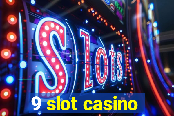 9 slot casino