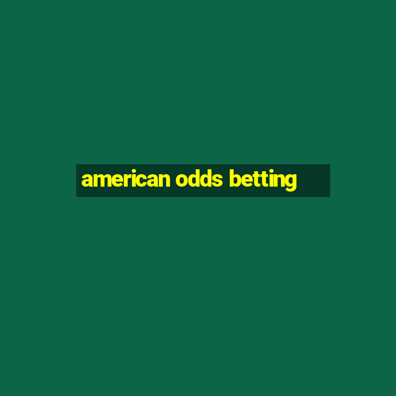 american odds betting