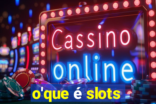 o'que é slots