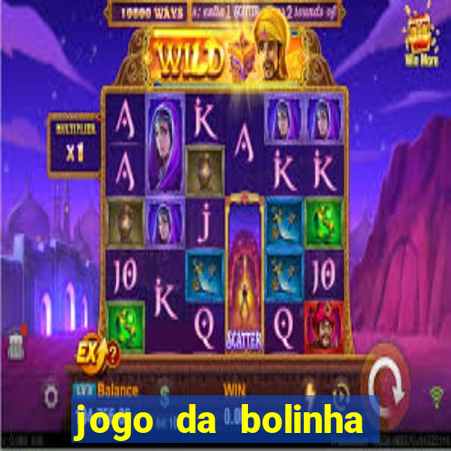 jogo da bolinha que dá dinheiro