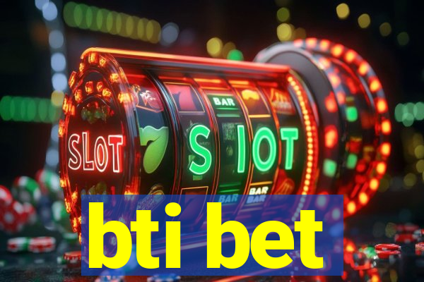 bti bet