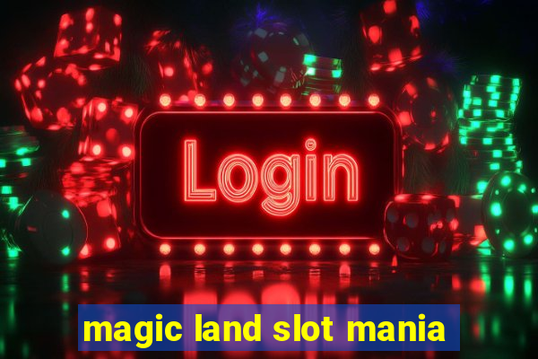 magic land slot mania