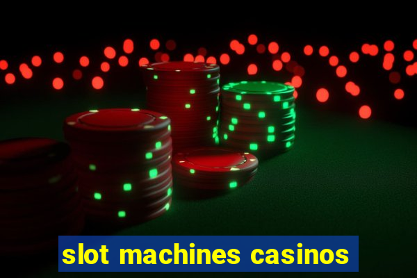 slot machines casinos