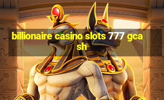 billionaire casino slots 777 gcash