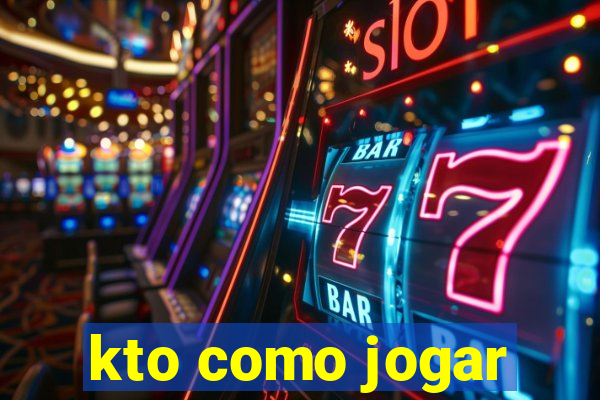 kto como jogar