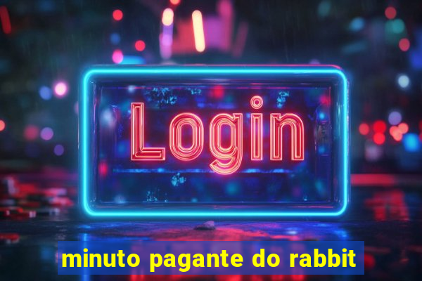 minuto pagante do rabbit