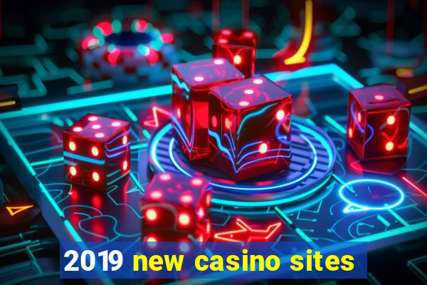 2019 new casino sites