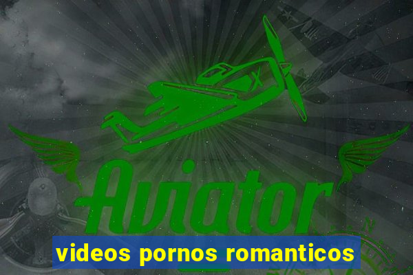 videos pornos romanticos