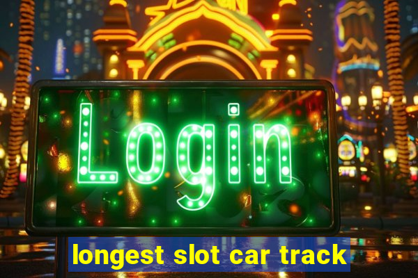 longest slot car track