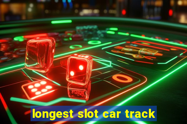 longest slot car track