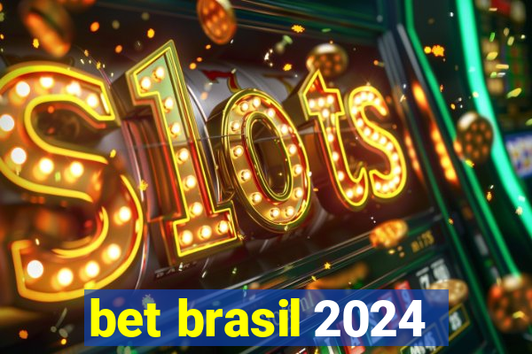 bet brasil 2024