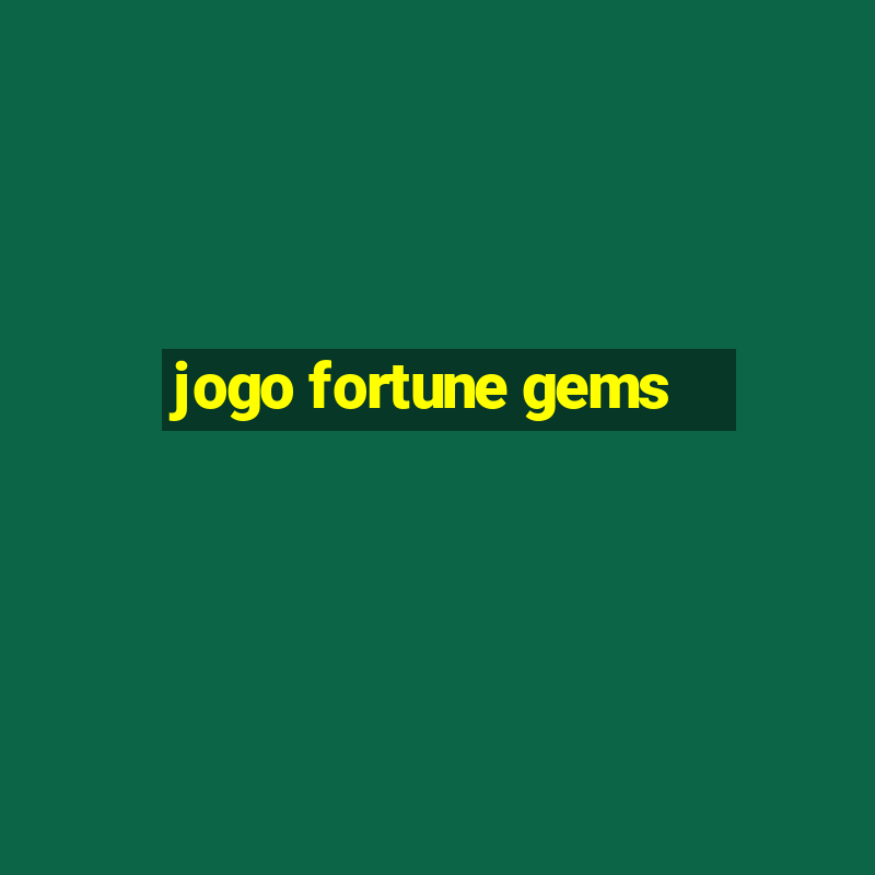 jogo fortune gems