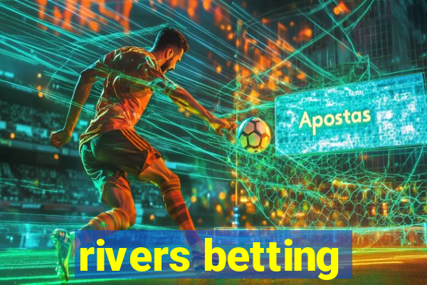 rivers betting