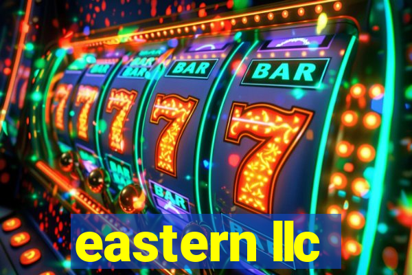 eastern llc