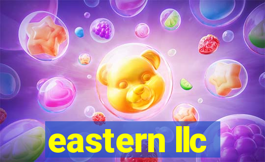 eastern llc