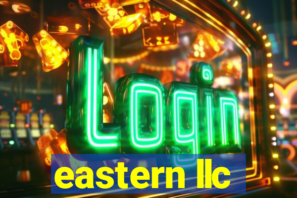 eastern llc