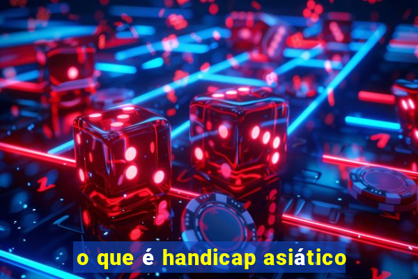 o que é handicap asiático